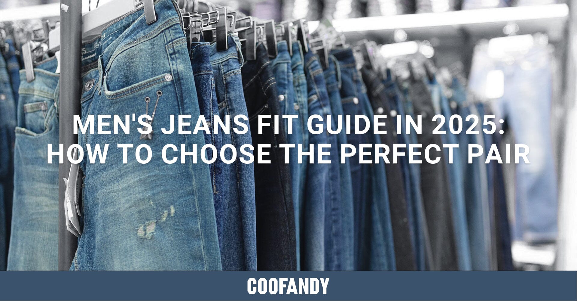 Men's Jeans Fit Guide in 2025: How to Choose the Perfect Pair