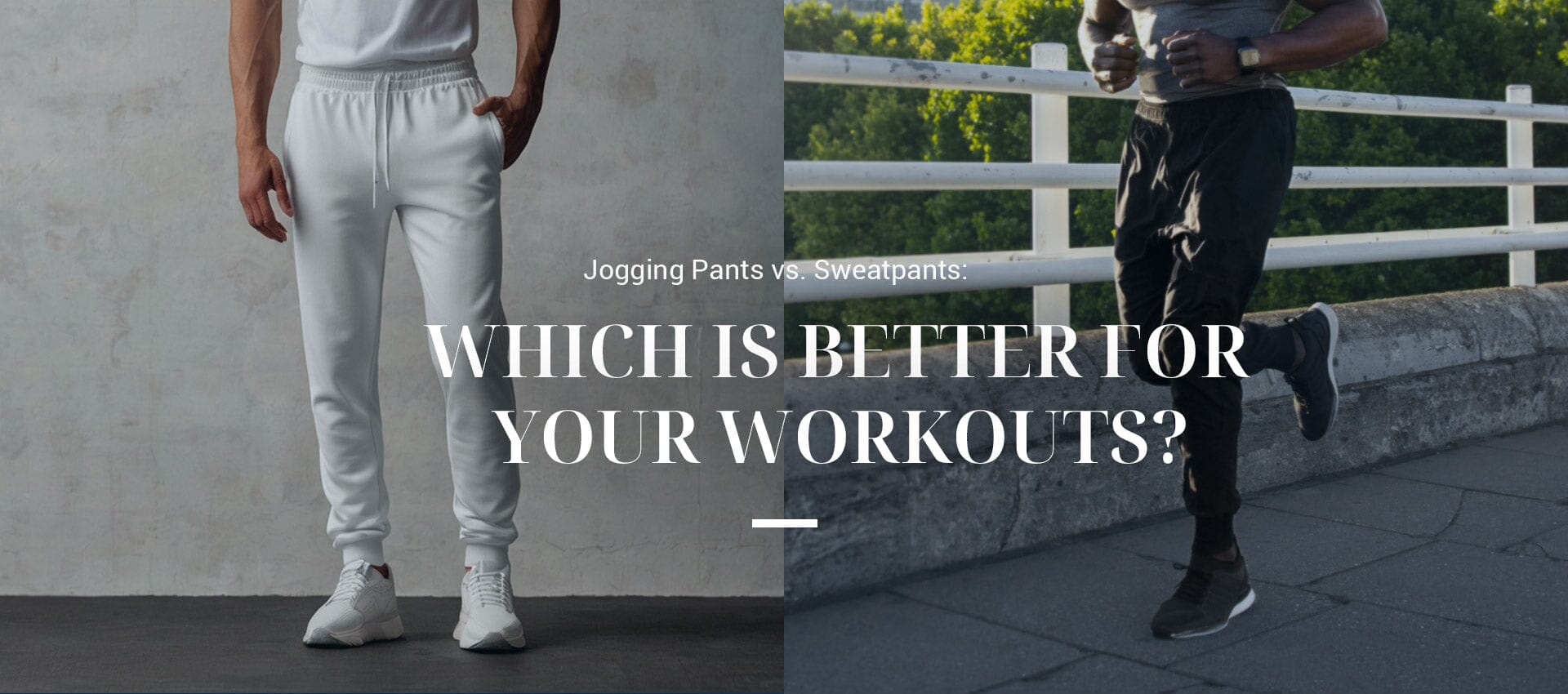 Jogging Pants vs. Sweatpants: Which is Better for Your Workouts?
